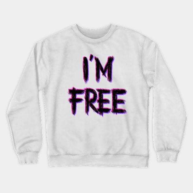 I'm free Crewneck Sweatshirt by RizanDoonster